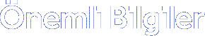 Önemli Bilgiler